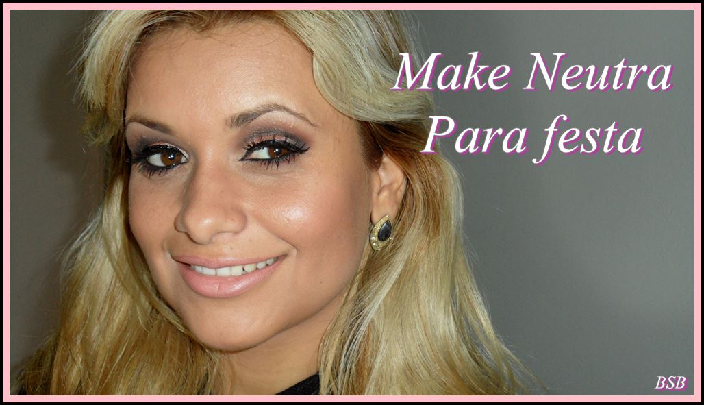 mAQUIAGEM NEUTRA PARA FESTA